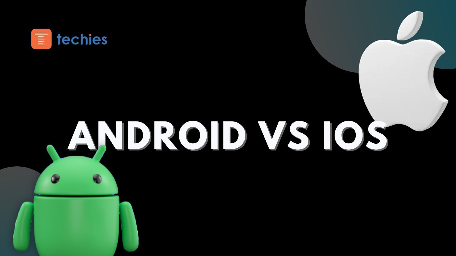 Android Vs iOS Development | Techies App | Techies